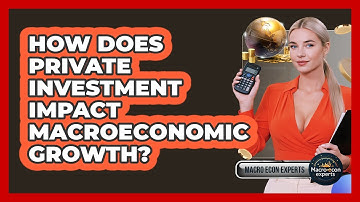 How Does Private Investment Impact Macroeconomic Growth? - Macroecon Experts