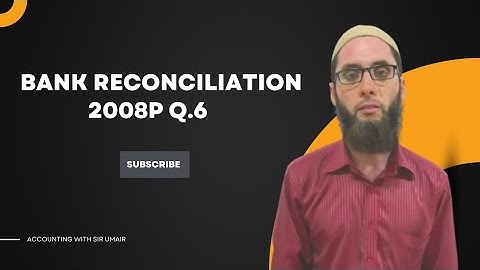 Bank Reconciliation| 2008P Q.6| ADC-I| Accounting with Sir Umair
