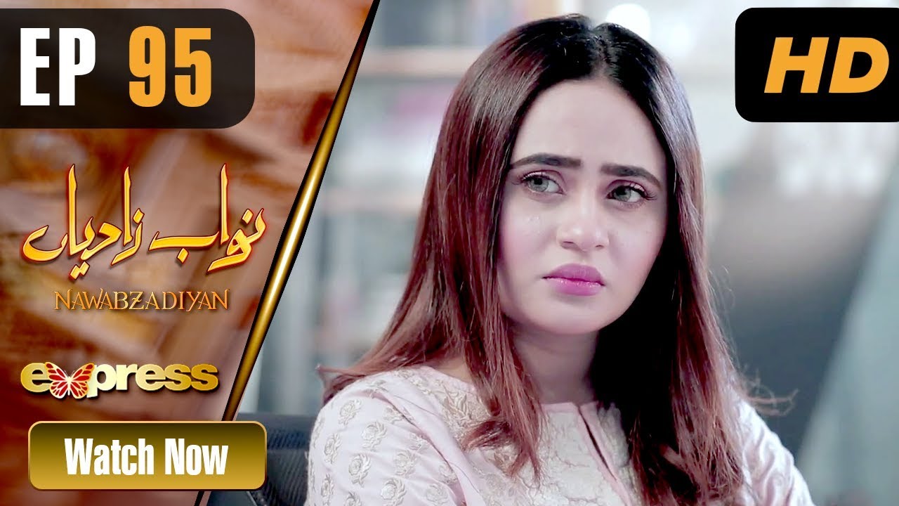 Nawabzadiyan - Episode 95 Express TV Jul 25, 2019
