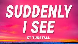 KT Tunstall - Suddenly I See (Lyrics)