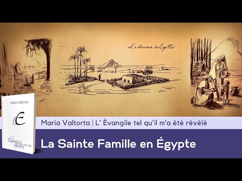 La Sainte Famille en Egypte – Leçon pour les familles | Visions de Maria Valtorta