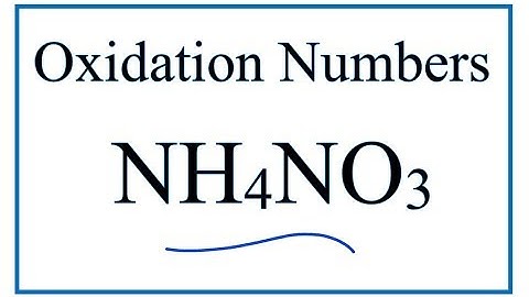 How to find the Oxidation Numbers for NH4NO3     (Ammonium nitrate)