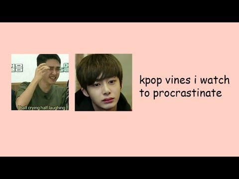 kpop vines i watch to procrastinate