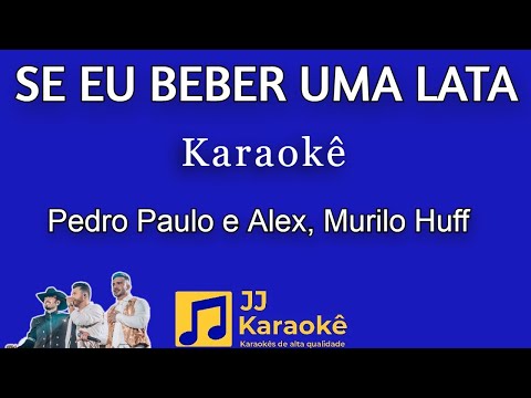 Video thumbnail for Se eu beber uma lata - Pedro Paulo e Alex, Murilo Huff