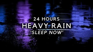 Heavy Rain to Sleep FASTEST - 24 Hours Strong Rain for Sleeping Longer