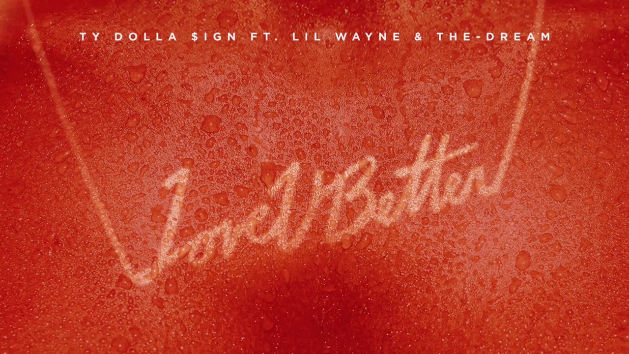 Ty Dolla Sign   Love U Better Feat Lil Wayne  The   Dream