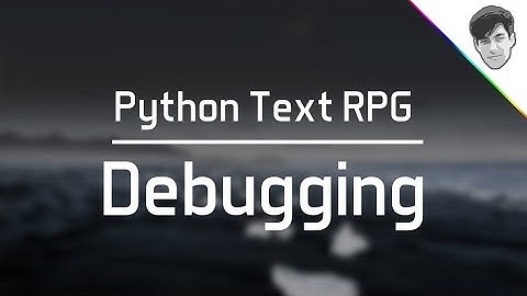 Python Text RPG (Part 6) - Easy debugging demo and GAMEPLAY!