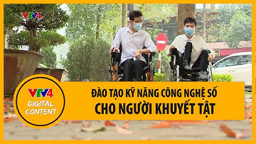 Đào tạo kỹ năng công nghệ số cho người khuyết tật | VTV4