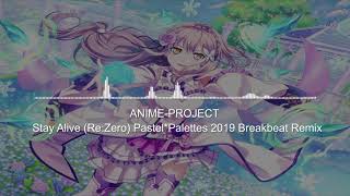 [Indonesia Breakbeat] ANIME-PROJECT - Stay Alive (Re:Zero) Pastel*Palettes 2019 Breakbeat Remix