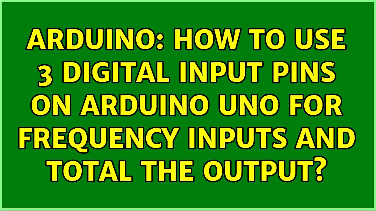 Arduino: How to use 3 digital input pins on Arduino Uno for frequency ...