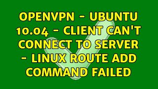 OpenVPN - Ubuntu 10.04 - Client Can't Connect to Server - Linux Route Add Command Failed