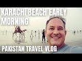 KARACHI BEACH EARLY MORNING / A WALK ALONG SEA VIEW BEACH IN THE MORNING / PAKISTAN TRAVEL VLOG