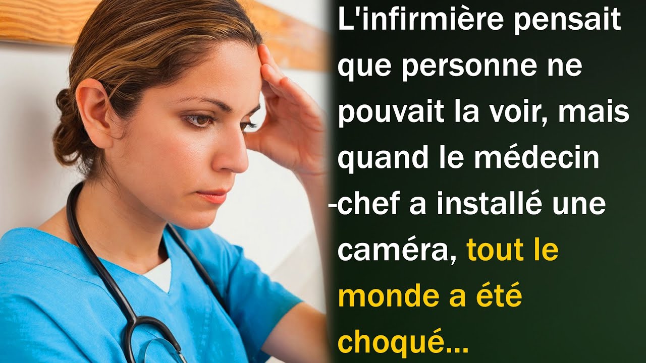 L'infirmière pensait que personne ne pouvait la voir, mais quand le