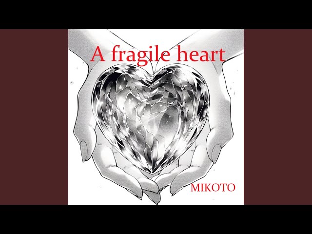 A fragile heart