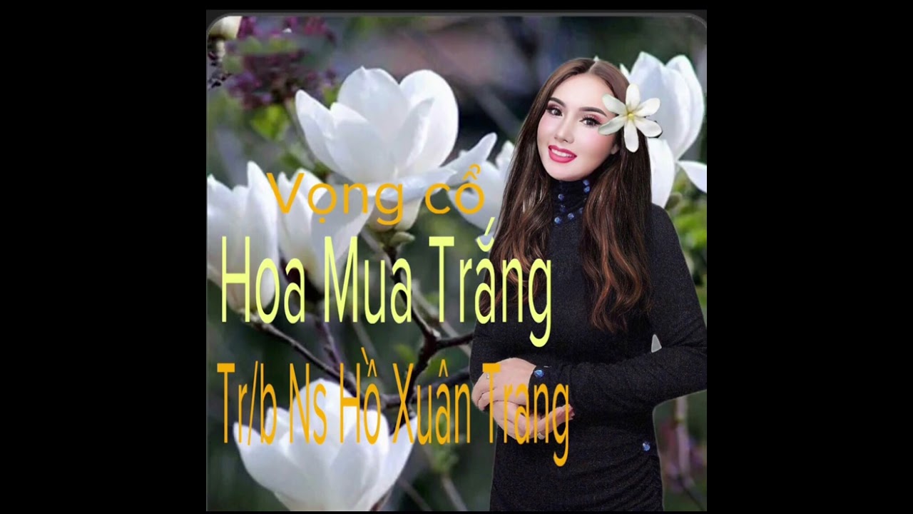 Hoa mua Trắng: giọng hát ngọt ngào ns Hồ Xuân Trang