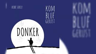 Download Lagu Kobe Sercu  - Donker MP3 Download Lagu Kobe Sercu  - Donker MP3