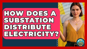 How Does A Substation Distribute Electricity? - Your Utilities Hub