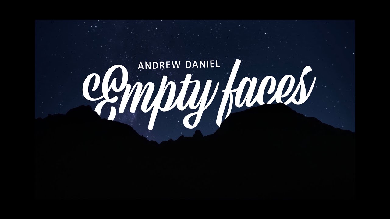 Watch Andrew Daniel - Empty Faces (Official Lyric Video) on YouTube Watch Andrew Daniel - Empty Faces (Official Lyric Video) on YouTube