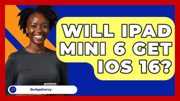Will iPad Mini 6 Get iOS 16? - Be App Savvy