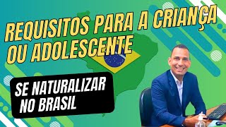 Como Criancas e Adolescentes Podem se Naturalizar no Brasil Passo a Passo Comple