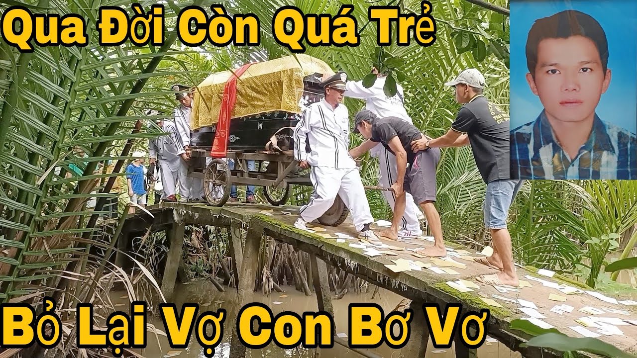 Anh Phước Bánh Ú Qua Đời Còn Quá Trẻ Bỏ Lại Vợ Con Bơ Vơ Giữa Chợ Đời