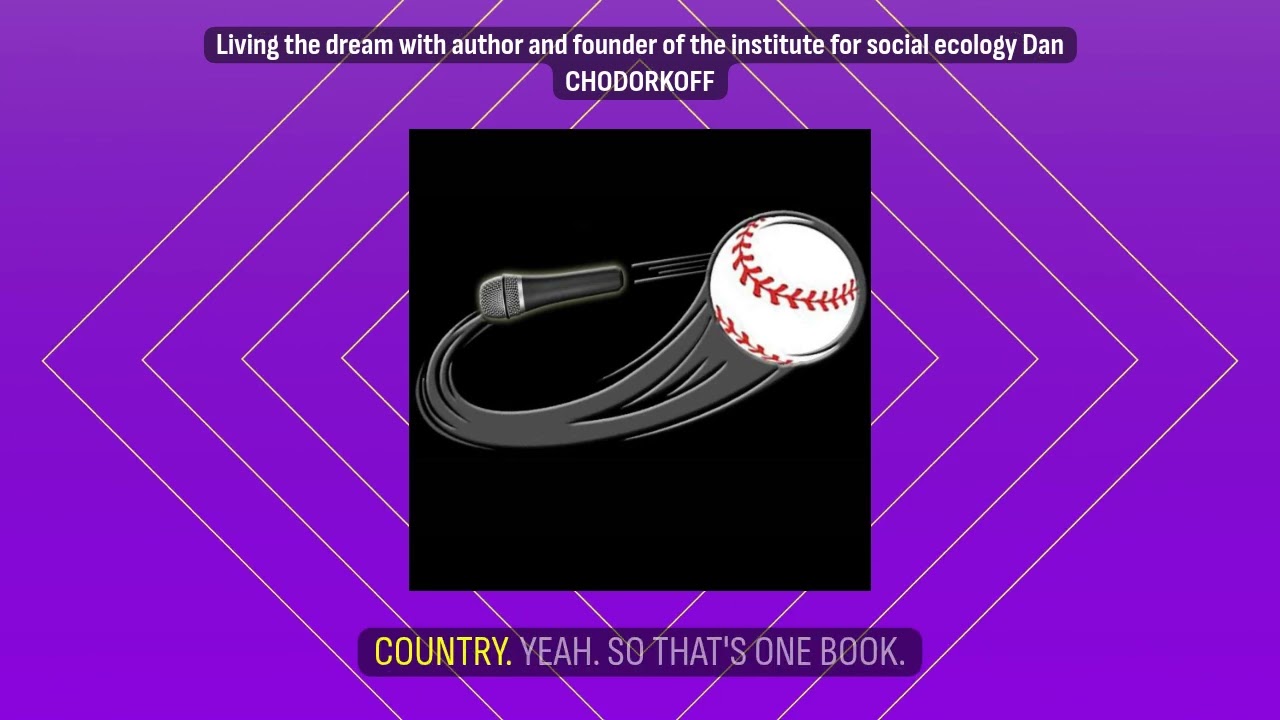 Living the dream with author and founder of the institute for social ecology Dan CHODORKOFF |...
