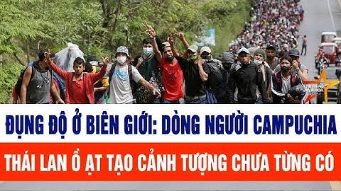 Đụng độ ở biên giới: Ồ ạt dòng người Campuchia, Thái Lan tạo cảnh tượng chưa từng có