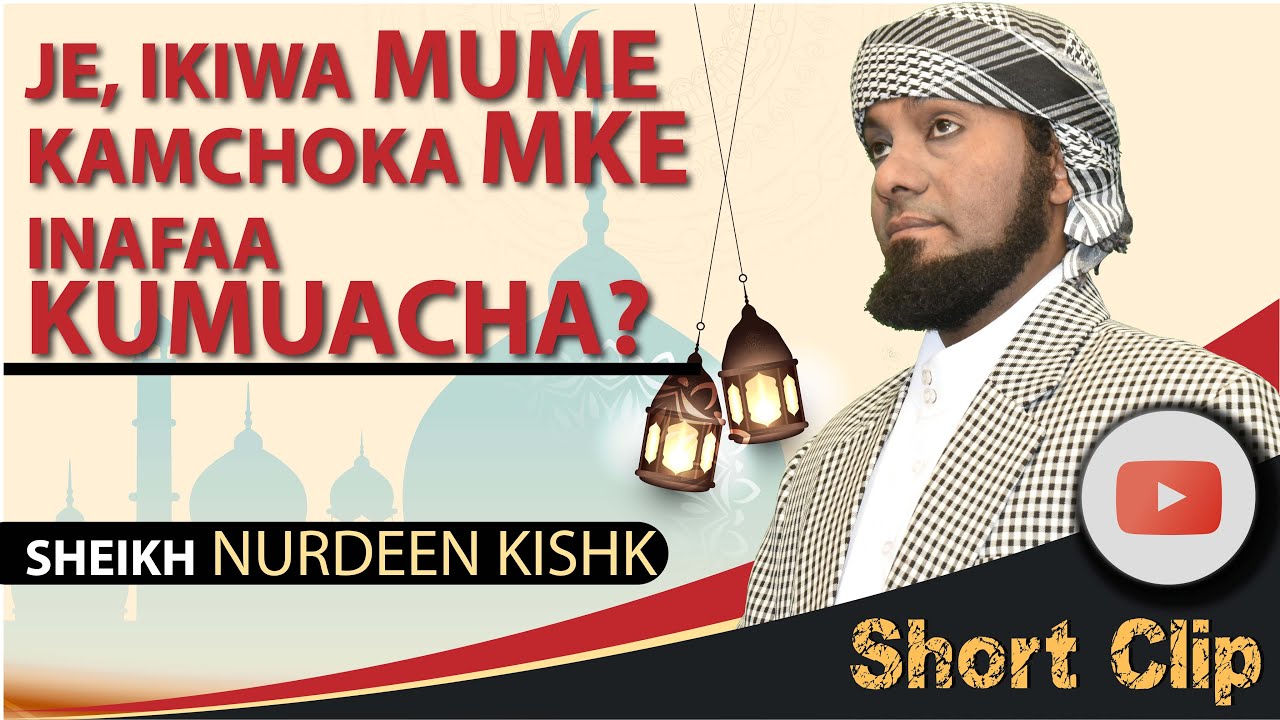 JE MUME KUMCHOKA MKE YAFAA KUMUACHA?