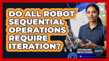 Do All Robot Sequential Operations Require Iteration?
