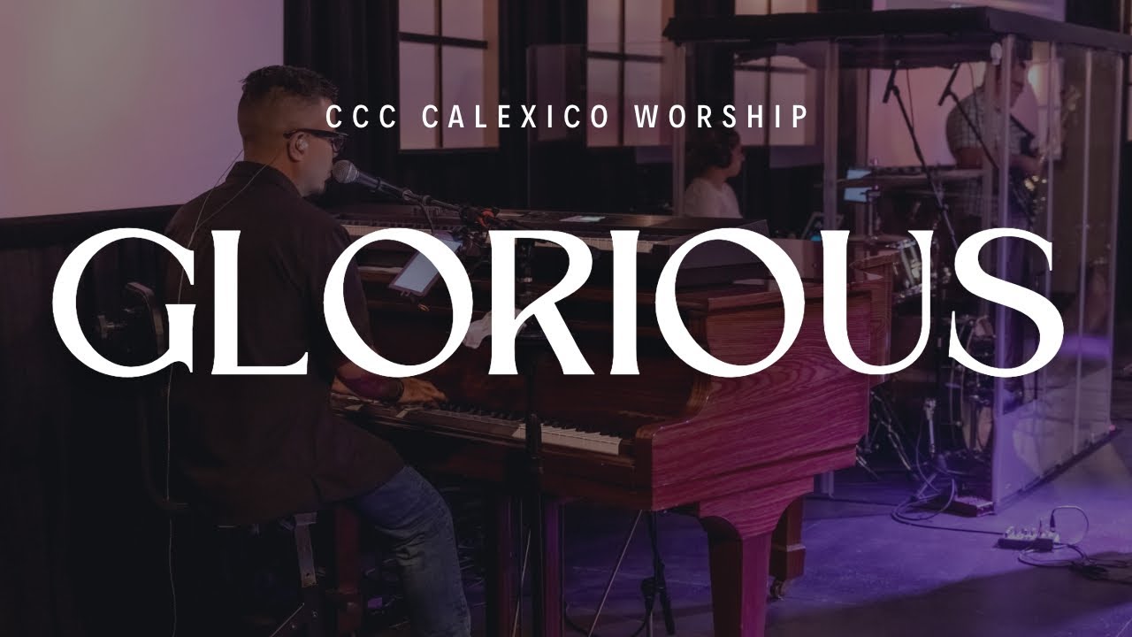 Glorious by BJ Putnam - Christ Community Church Calexico Worship - YouTube