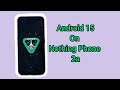 Nothing Phone 2a Android 15 Update