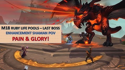 Enhancement Shaman POV - M+18 Ruby Life Pools - Dragonflight - Last Boss