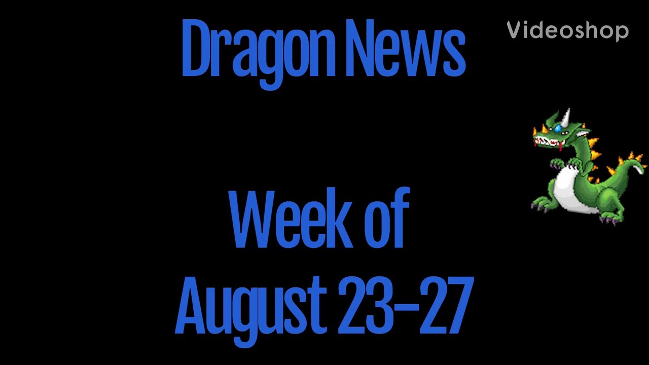 Dragon News ~ Week of Aug 23-27