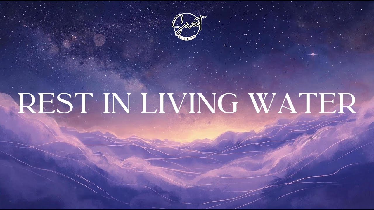 Rest in Living Water (8 Hours) | John 