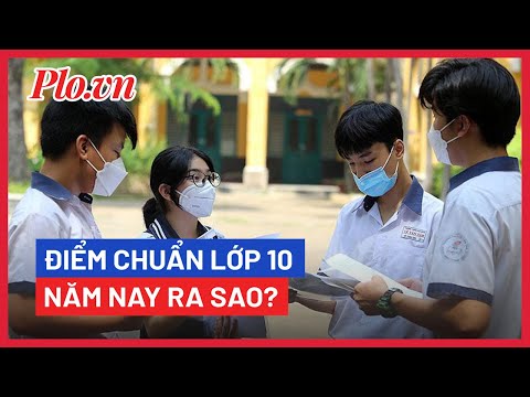 Video Điểm chuẩn lớp 10 biến động ra sao? - PLO - youtube