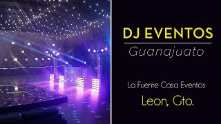 DJ Bodas Guanajuato Eventos Leon Guanajuato La Fuente Casa Eventos Pantalla Led Pista Madera Led