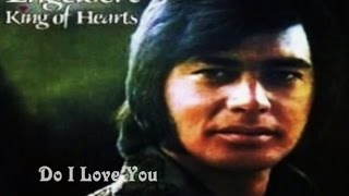 DO I LOVE YOU = ENGELBERT HUMPERDINCK chords