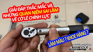 Cần siết lực #7 Giải đáp về cần siết chỉnh lực, cờ lê chỉnh lực và những sai lầm | Lightvspy
