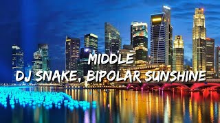 DJ Snake - Middle ft. Bipolar Sunshine (Lyrics)