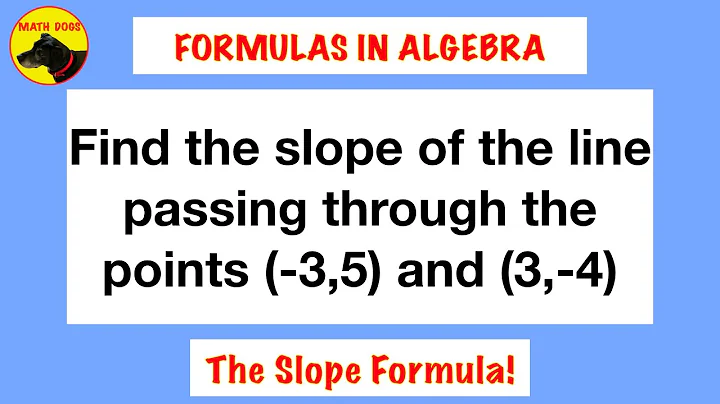 Formulas in Algebra (The Slope Formula!)
