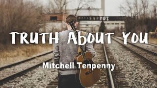 Mitchell Tenpenny - Truth About You (lyrics)