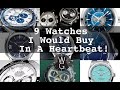 9 Watches I Would Buy in a Heartbeat! | TheWatchGuys.tv