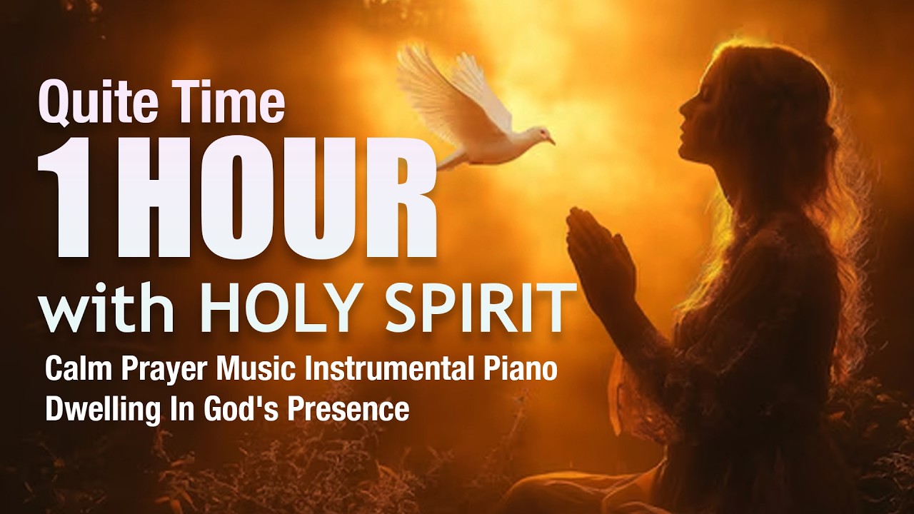 1 Hour Prayer Music Instrumental Piano | Dwelling In God's Presence