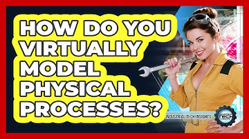 How Do You Virtually Model Physical Processes?