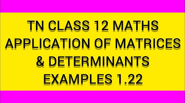 TN CLASS 12 MATHS APPLICATION OF MATRICES AND DETERMINANTS EXAMPLES 1.22