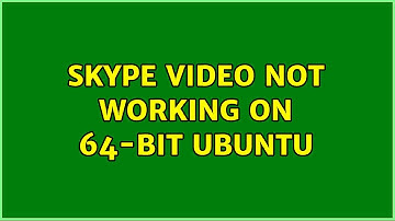 Ubuntu: Skype video not working on 64-bit Ubuntu (2 Solutions!!)
