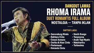 RHOMA IRAMA DUET ROMANTIS FULL ALBUM NOSTALGIA TANPA IKLAN 