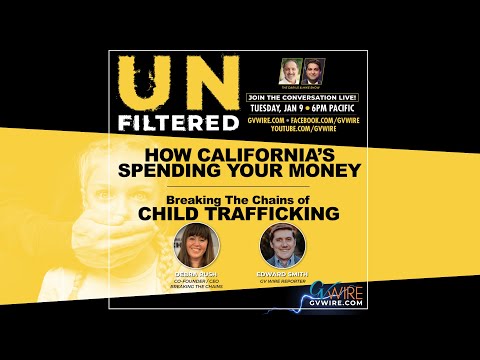 UNFILTERED - California’s Budget Grows. Breaking The Chains of Child Trafficking