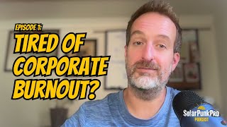 From Corporate Burnout to Clean Energy Careers | SolarPunk Pro Podcast Ep.1