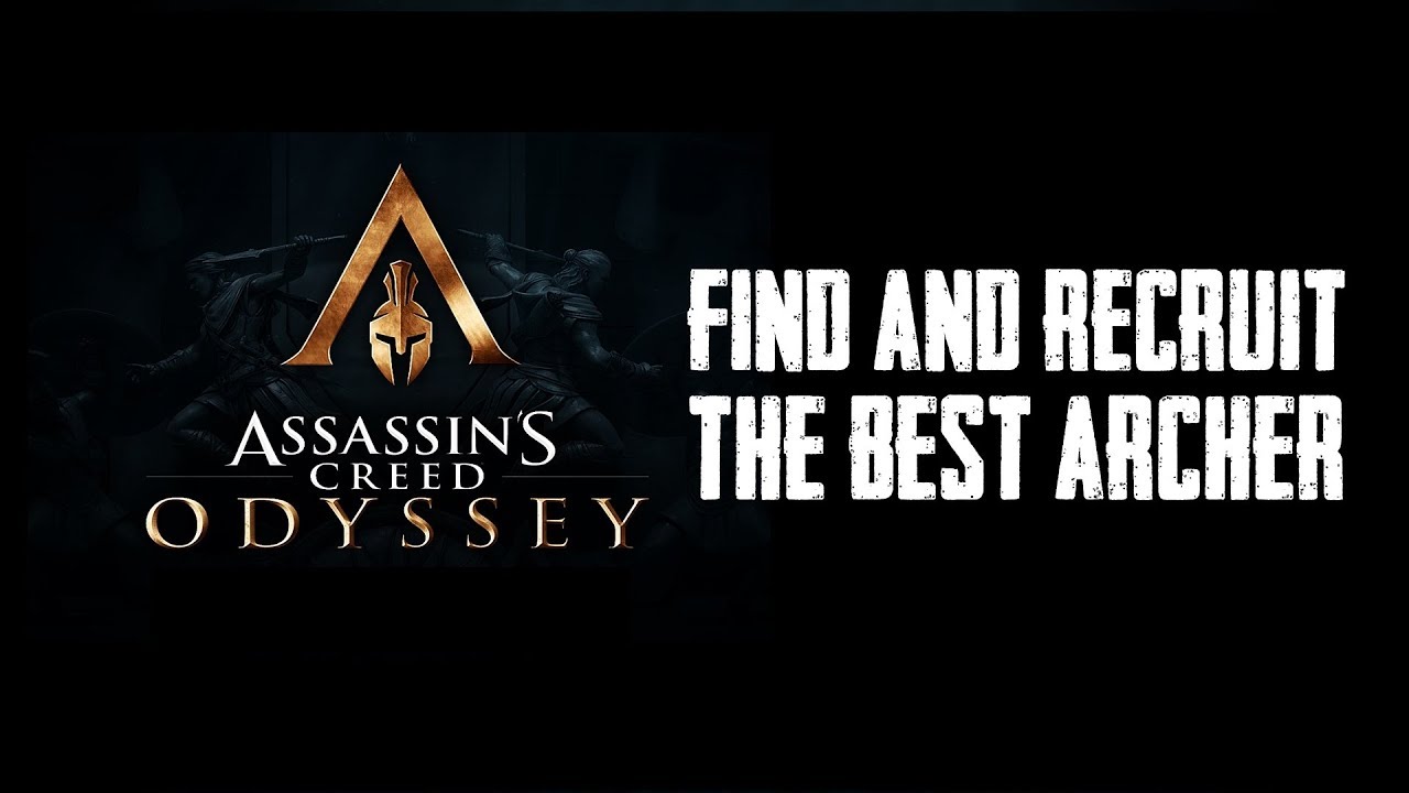 Assassins Creed Odyssey Find and Recruit The Best Archer YouTube